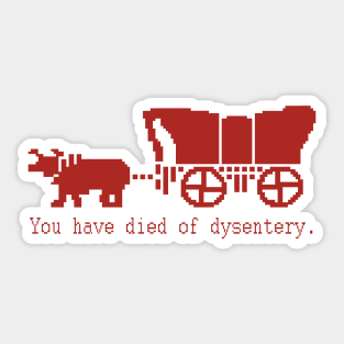 You Have Died of Dysentery - Retro Gaming Sticker